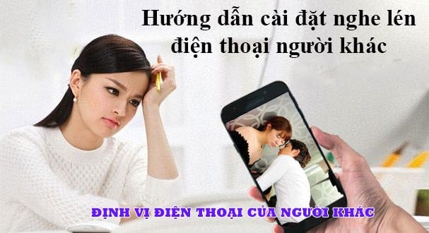 HƯỚNG DẪN CÁCH THEO DÕI ĐIỆN THOẠI NGƯỜI KHÁC MỚI NHẤT 2021 2 hướng dẫn theo dõi diện thoại người khác